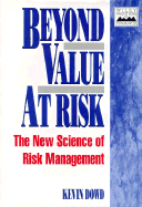 Beyond Value at Risk: The New Science of Risk Management