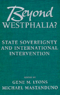 Beyond Westphalia?: National Sovereignty and International Intervention