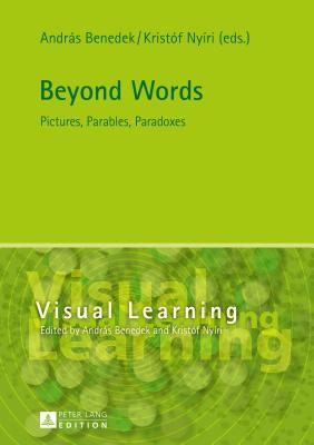 Beyond Words: Pictures, Parables, Paradoxes - Benedek, Andr�s (Editor), and Ny�ri, Krist�f (Editor)
