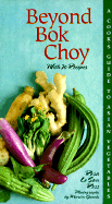 Beyong BOK Choy: A Cook's Guide to Asian Vegetables