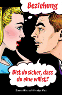 Beziehung - bist Du sicher, dass Du eine willst? (German)