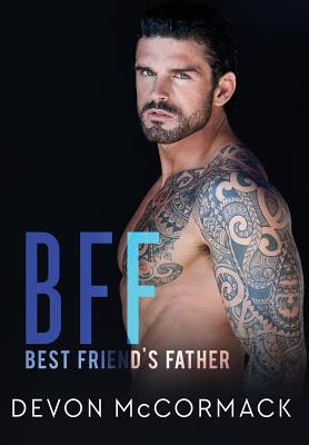 Bff: Best Friend's Father - McCormack, Devon