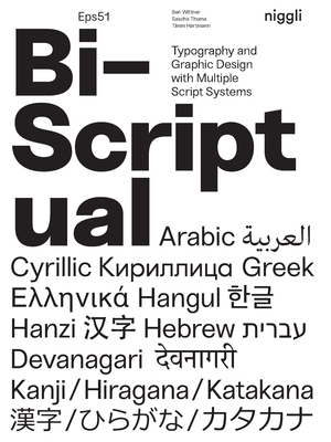 Bi-Scriptual: Typography and Graphic Design with Multiple Script Systems - Wittner, Ben, and Thoma, Sascha, and Hartmann, Timm