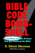 Bible Code Bombshell: Compelling Scientific Evidence That God Authored the Bible