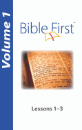 Bible First: Volume 1: Lessons 1-3
