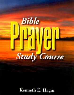 Bible Prayer Study Course - Hagin, Kenneth E