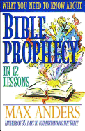 Bible Prophecy: In 12 Lessons