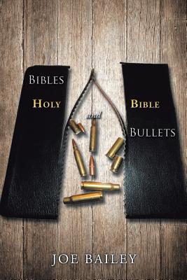 Bibles and Bullets - Bailey, Joe