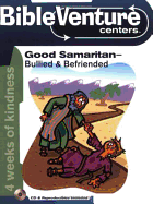 Bibleventure Centers: Good Samaritan--Bullied & Befriended