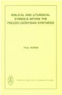 Biblical and liturgical symbols within the Pseudo-Dionysian synthesis