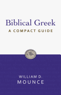 Biblical Greek: A Compact Guide: Second Edition
