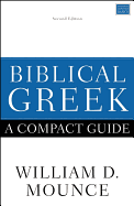 Biblical Greek: A Compact Guide: Second Edition