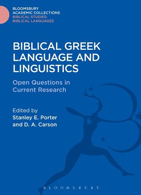 Biblical Greek Language and Linguistics: Open Questions in Current Research - Porter, Stanley E. (Editor), and Carson, D.A. (Editor)