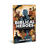 Biblical Heroes: Stories of Faith and Courage