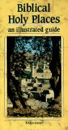 Biblical Holy Places: An Illustrated Guide