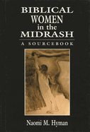 Biblical Women in the Midrash: A Sourcebook