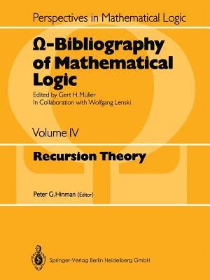 -Bibliography of Mathematical Logic: Recursion Theory - Lenski, Wolfgang (Assisted by), and Hinman, Peter G. (Editor), and M�ller, Gert H. (Editor-in-chief)