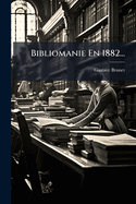 Bibliomanie En 1882...