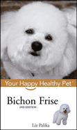 Bichon Frise: Your Happy Healthy Pet