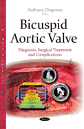 Bicuspid Aortic Valve: Diagnosis, Surgical Treatment & Complications