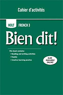 Bien Dit!: Cahier d'Activities Student Edition Level 3 - Holt Rinehart and Winston (Prepared for publication by)