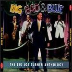 Big, Bad & Blue: The Big Joe Turner Anthology