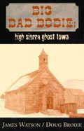 Big Bad Bodie: High Sierra Ghost Town