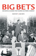 Big Bets: Decisions and Leaders That Shaped Southern Company