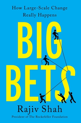Big Bets: How Large-Scale Change Really Happens - Shah, Rajiv