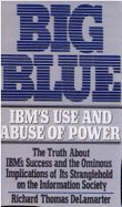 Big Blue: IBM's Use and Abuse of Power