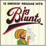 Big Blunts: 12 Smokin' Reggae Hits