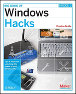 Big Book of Windows Hacks: Tips & Tools for Unlocking the Power of Your Windows PC
