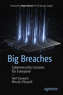 Big Breaches: Cybersecurity Lessons for Everyone
