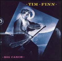 Big Canoe - Tim Finn