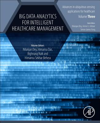 Big Data Analytics for Intelligent Healthcare Management - Dey, Nilanjan, PhD (Editor), and Das, Himansu (Editor), and Naik, Bighnaraj (Editor)