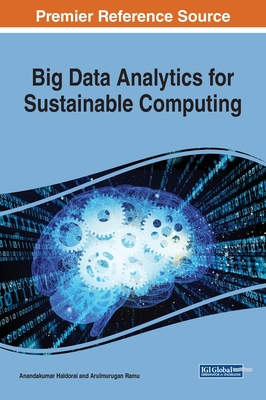 Big Data Analytics for Sustainable Computing - Haldorai, Anandakumar (Editor), and Ramu, Arulmurugan (Editor)