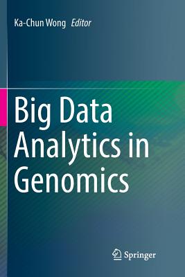 Big Data Analytics in Genomics - Wong, Ka-Chun (Editor)