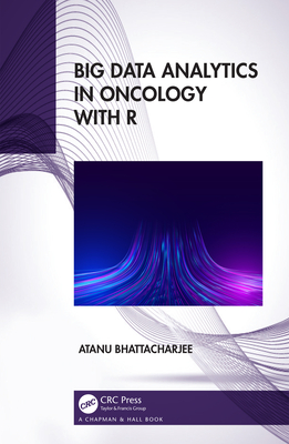 Big Data Analytics in Oncology with R - Bhattacharjee, Atanu