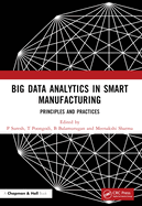 Big Data Analytics in Smart Manufacturing: Principles and Practices