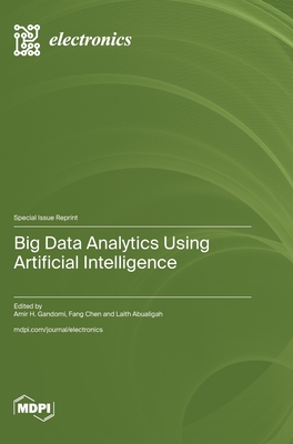Big Data Analytics Using Artificial Intelligence - Gandomi, Amir H (Guest editor), and Chen, Fang (Guest editor), and Abualigah, Laith (Guest editor)