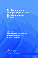 Big Data Analytics Using Multiple Criteria Decision-Making Models