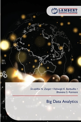 Big Data Analytics - Zanjat, Shraddha N, and Barbudhe, Vishwajit K, and Karmore, Bhavana S