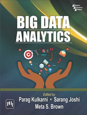 Big Data Analytics - Kulkarni, Parag (Editor), and Joshi, Sarang (Editor), and Brown, Meta S. (Editor)