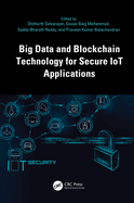 Big Data and Blockchain Technology for Secure Iot Applications