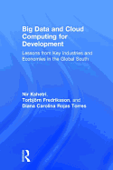 Big Data and Cloud Computing for Development: Lessons from Key Industries and Economies in the Global South