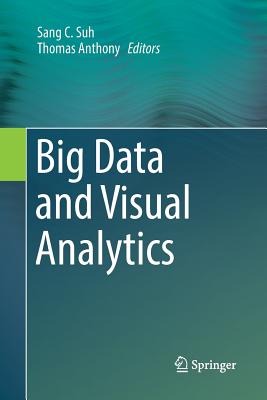 Big Data and Visual Analytics - Suh, Sang C (Editor), and Anthony, Thomas (Editor)