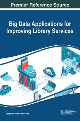 Big Data Applications for Improving Library Services - Dhamdhere, Sangeeta Namdev (Editor)