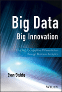 Big Data, Big Innovation: Enabling Competitive Differentiation Through Business