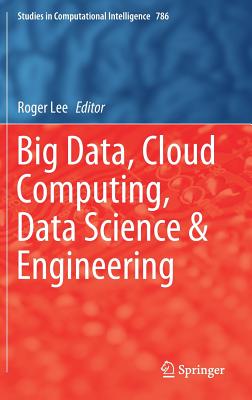 Big Data, Cloud Computing, Data Science & Engineering - Lee, Roger (Editor)