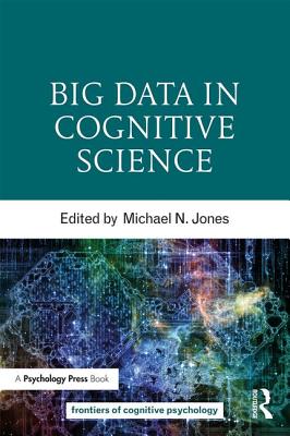 Big Data in Cognitive Science - Jones, Michael N (Editor)